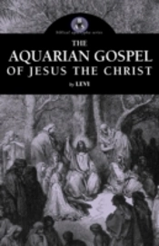 The Aquarian Gospel Of Jesus The Christ