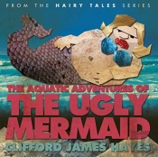The Aquatic Adventures Of The Ugly Mermaid (Illustrated)