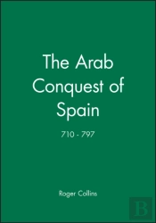 The Arab Conquest Of Spain