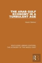 The Arab Gulf Economy In A Turbulent Age (Rle Economy Of Middle East)