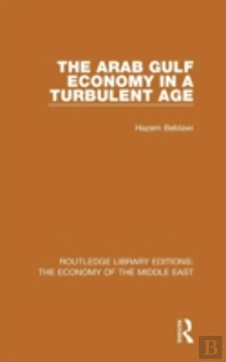 Bertrand.pt - The Arab Gulf Economy In A Turbulent Age (Rle Economy Of Middle East)