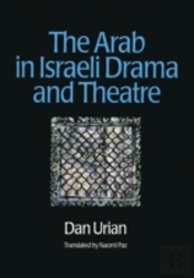 The Arab In Israeli Drama And Theatre