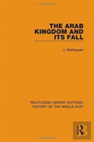 The Arab Kingdom And Its Fall