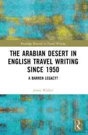 The Arabian Desert In English Travel Writing Since 1950