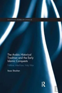 Bertrand.pt - The Arabic Historical Tradition & The Early Islamic Conquests