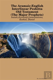 The Aramaic-English Interlinear Peshitta Old Testament (The Major Prophets)