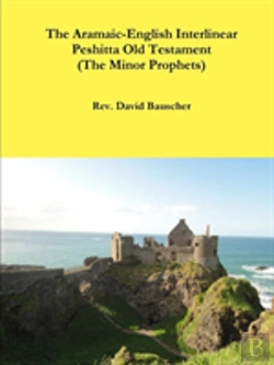 Bertrand.pt - The Aramaic-English Interlinear Peshitta Old Testament (The Minor Prophets)