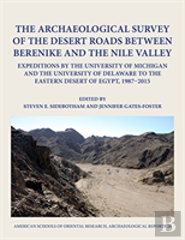 The Archaeological Survey Of The Desert Roads Between Berenike And The Nile Valley