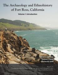 The Archaeology And Ethnohistory Of Fort Ross, California