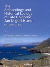 The Archaeology And Historical Ecology Of Late Holocene San Miguel Island