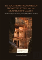 The Archaeology And History Of The Southern Transjordan/Edomite Plateau And The Dead Sea Rift Valley To The West