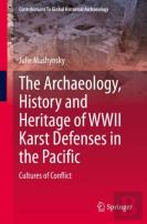 The Archaeology, History And Heritage Of Wwii Karst Defenses In The Pacific