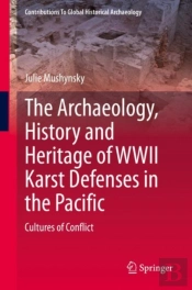The Archaeology, History And Heritage Of Wwii Karst Defenses In The Pacific