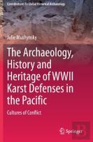 The Archaeology, History And Heritage Of Wwii Karst Defenses In The Pacific