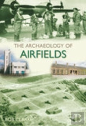 The Archaeology Of Airfields
