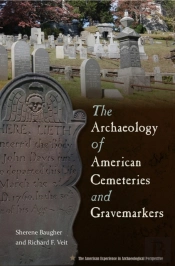 The Archaeology Of American Cemeteries And Gravemarkers