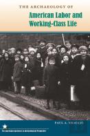 The Archaeology Of American Labor And Working-Class Life