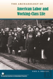 The Archaeology Of American Labor And Working-Class Life