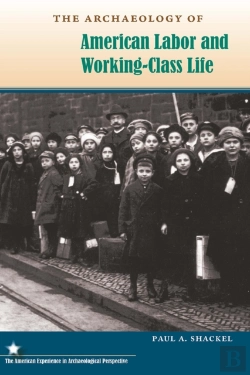 Bertrand.pt - The Archaeology Of American Labor And Working-Class Life