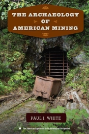 The Archaeology Of American Mining