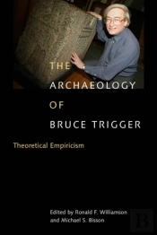 The Archaeology Of Bruce Trigger