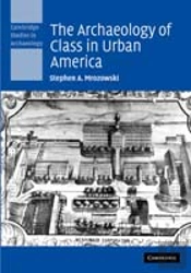 The Archaeology Of Class In Urban America