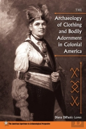 The Archaeology Of Clothing And Bodily Adornment In Colonial America