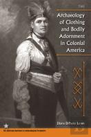 The Archaeology Of Clothing And Bodily Adornment In Colonial America