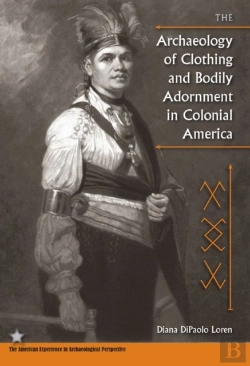Bertrand.pt - The Archaeology Of Clothing And Bodily Adornment In Colonial America