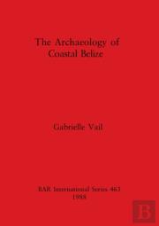 The Archaeology Of Coastal Belize