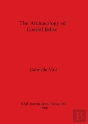 The Archaeology Of Coastal Belize