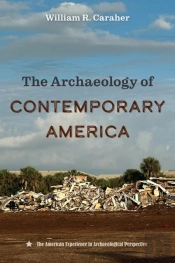 The Archaeology Of Contemporary America