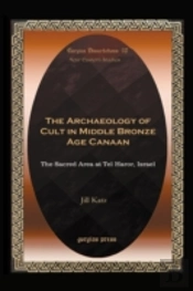 The Archaeology Of Cult In Middle Bronze Age Canaan