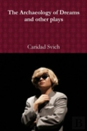 The Archaeology Of Dreams And Other Plays