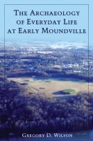 The Archaeology Of Everyday Life At Early Moundville