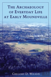 The Archaeology Of Everyday Life At Early Moundville