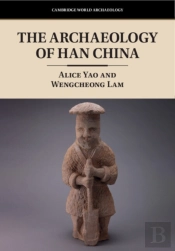 The Archaeology Of Han China