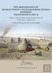 The Archaeology Of Hinkley Point C Nuclear Power Station, Somerset. Excavations In 2012-16