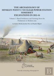 The Archaeology Of Hinkley Point C Nuclear Power Station, Somerset. Excavations In 2012-16