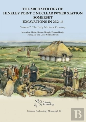 The Archaeology Of Hinkley Point C Nuclear Power Station, Somerset. Excavations In 2012-16