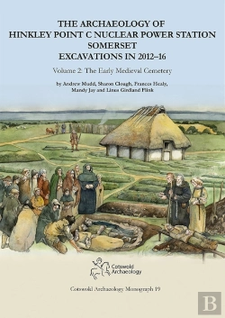 Bertrand.pt - The Archaeology Of Hinkley Point C Nuclear Power Station, Somerset. Excavations In 2012-16