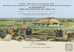 The Archaeology Of Hinkley Point C Nuclear Power Station, Somerset. Excavations In 2012-16