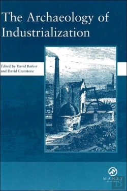 Bertrand.pt - The Archaeology Of Industrialization: Society Of Post-Medieval Archaeology Monographs: V. 2