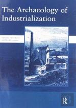 The Archaeology Of Industrialization: Society Of Post-Medieval Archaeology Monographs: V. 2