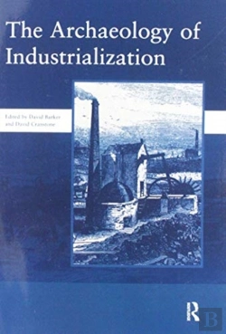 Bertrand.pt - The Archaeology Of Industrialization: Society Of Post-Medieval Archaeology Monographs: V. 2