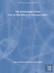 The Archaeology Of Iran From The Palaeolithic To The Achaemenid Empire