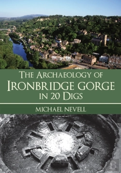 Bertrand.pt - The Archaeology Of Ironbridge Gorge In 20 Digs