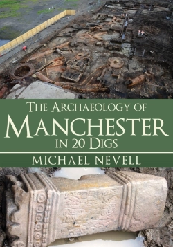 Bertrand.pt - The Archaeology Of Manchester In 20 Digs