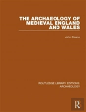 The Archaeology Of Medieval England And Wales