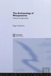 The Archaeology Of Mesopotamia